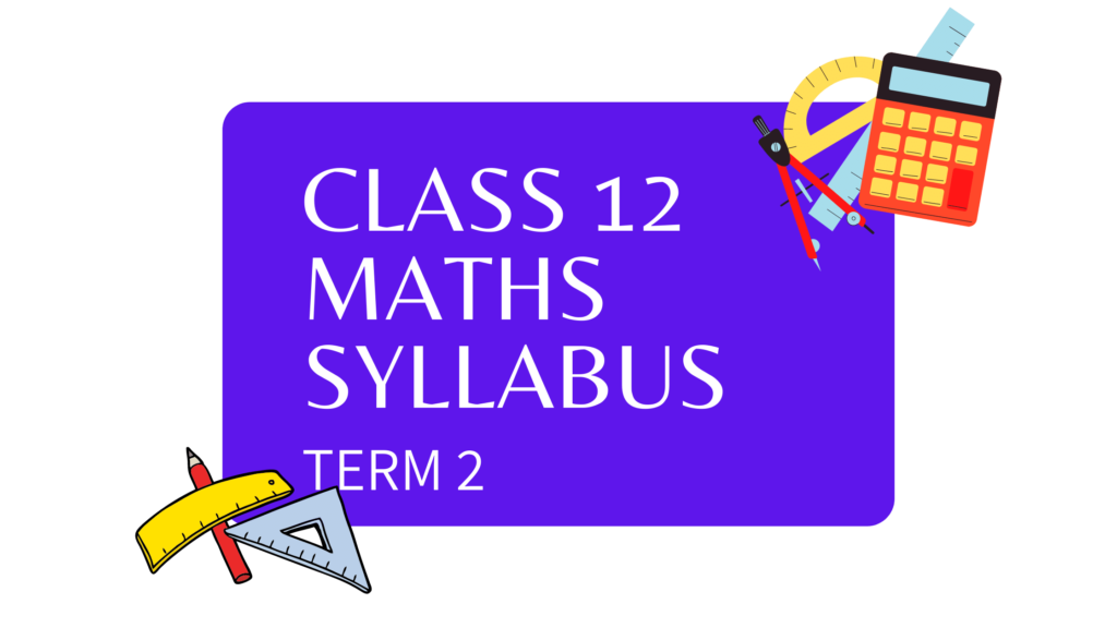 Maths Class 12 term 2 Syllabus.
