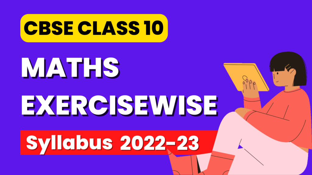 Deleted Syllabus of Class 10 Maths Exercise wise