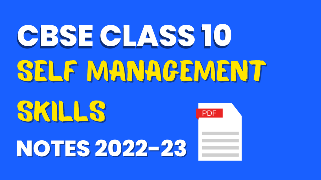 Self Management Skills Class 10 Notes