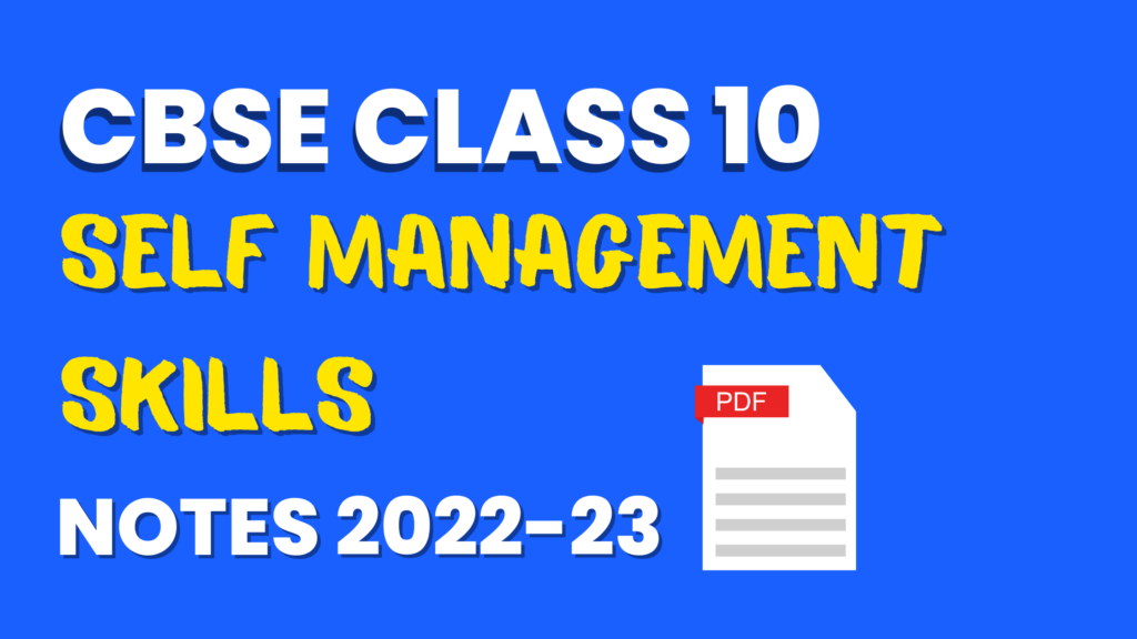 Self Management Skills Class 10 Notes PDF 2022 23 NEW 